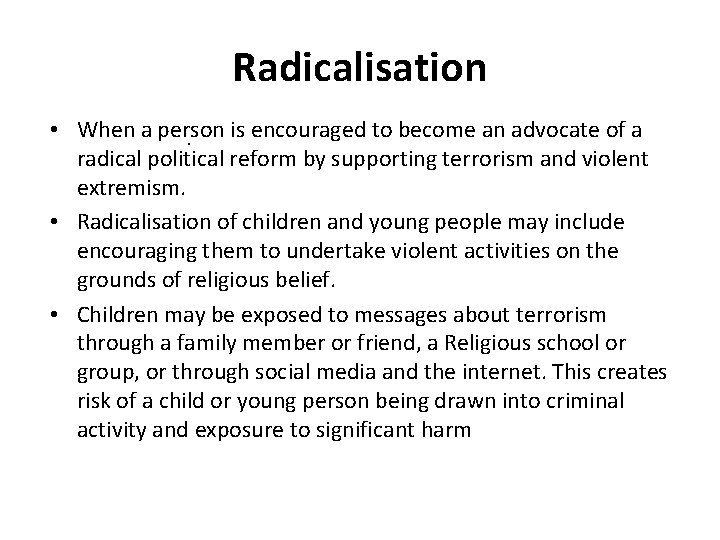 Radicalisation • When a person is encouraged to become an advocate of a. radical