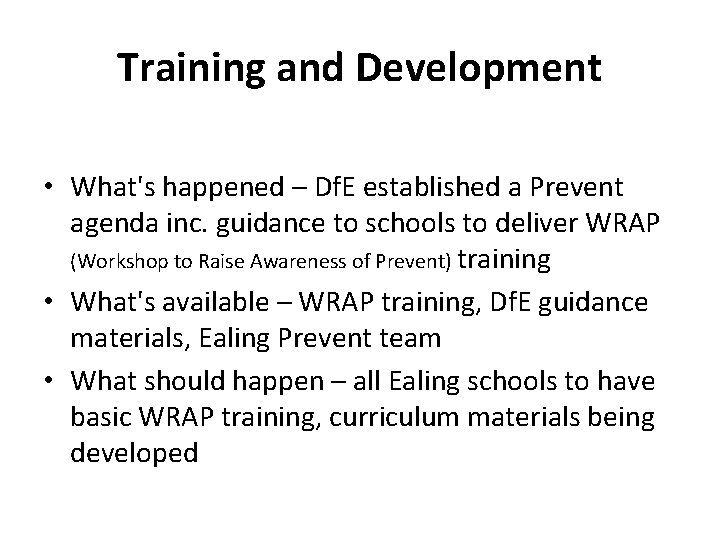 Training and Development • What's happened – Df. E established a Prevent agenda inc.