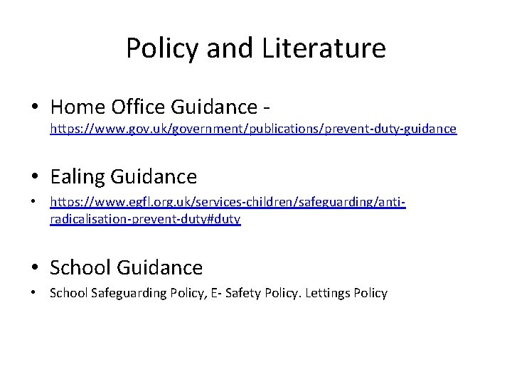 Policy and Literature • Home Office Guidance - https: //www. gov. uk/government/publications/prevent-duty-guidance • Ealing