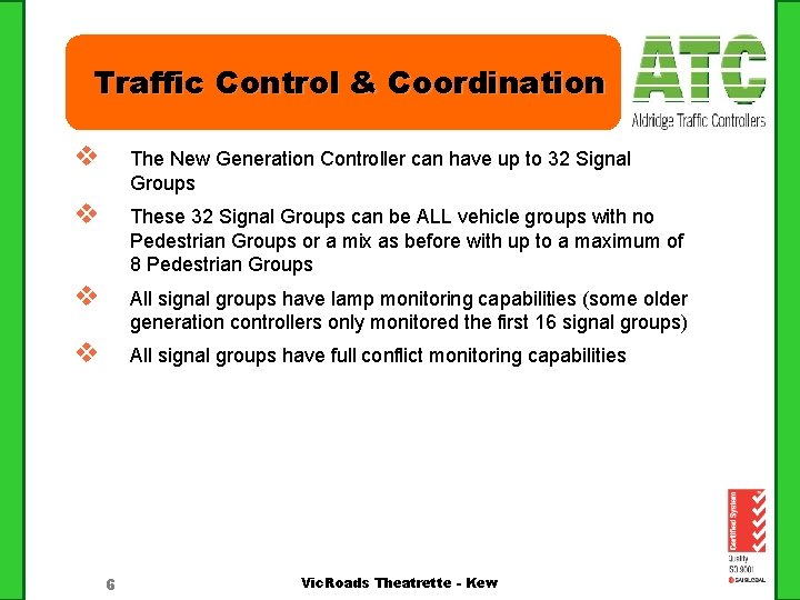 Traffic Control & Coordination v The New Generation Controller can have up to 32 Traffic Control & Coordination v The New Generation Controller can have up to 32