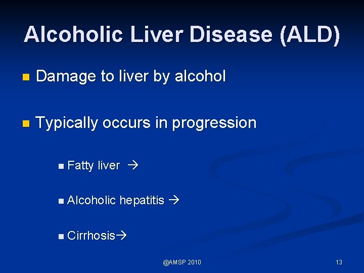 Alcoholic Liver Disease (ALD) n Damage to liver by alcohol n Typically occurs in