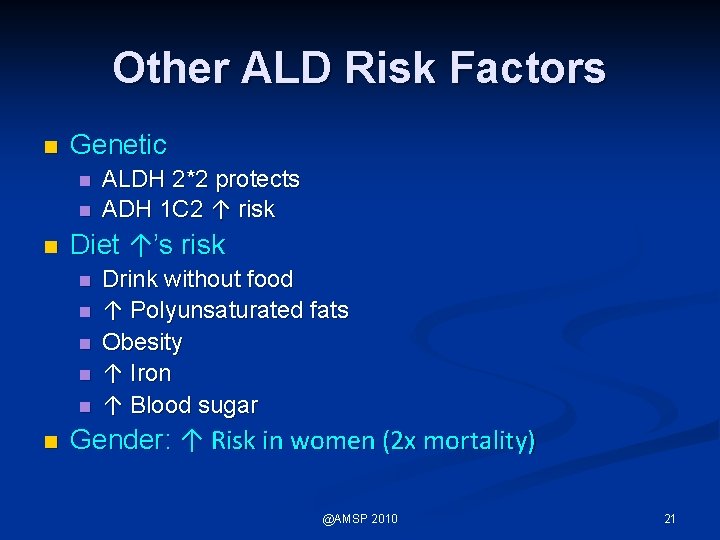 Other ALD Risk Factors n Genetic n n n Diet ↑’s risk n n