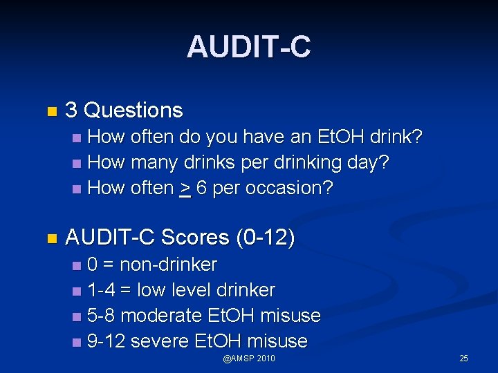 AUDIT-C n 3 Questions How often do you have an Et. OH drink? n