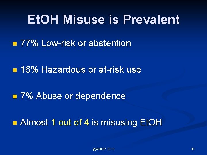 Et. OH Misuse is Prevalent n 77% Low-risk or abstention n 16% Hazardous or