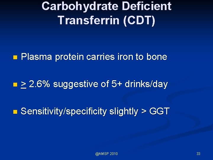 Carbohydrate Deficient Transferrin (CDT) n Plasma protein carries iron to bone n > 2.