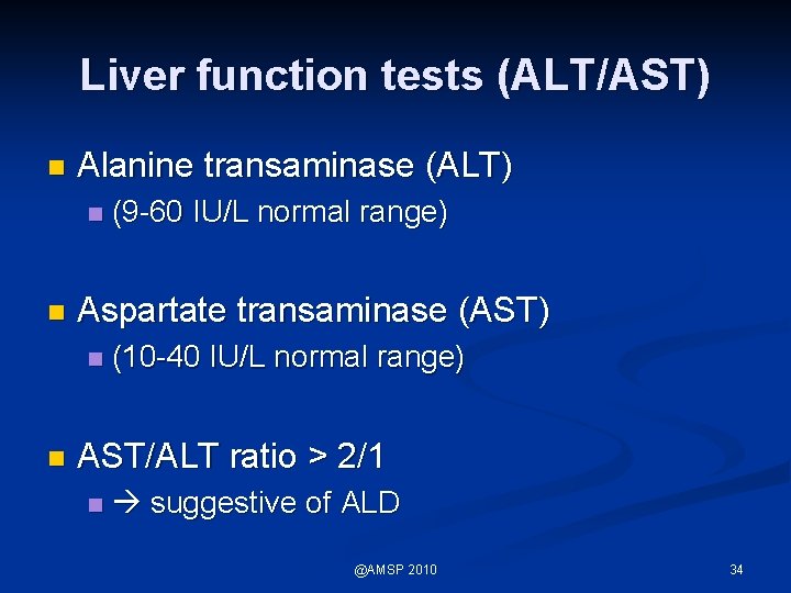 Liver function tests (ALT/AST) n Alanine transaminase (ALT) n n Aspartate transaminase (AST) n