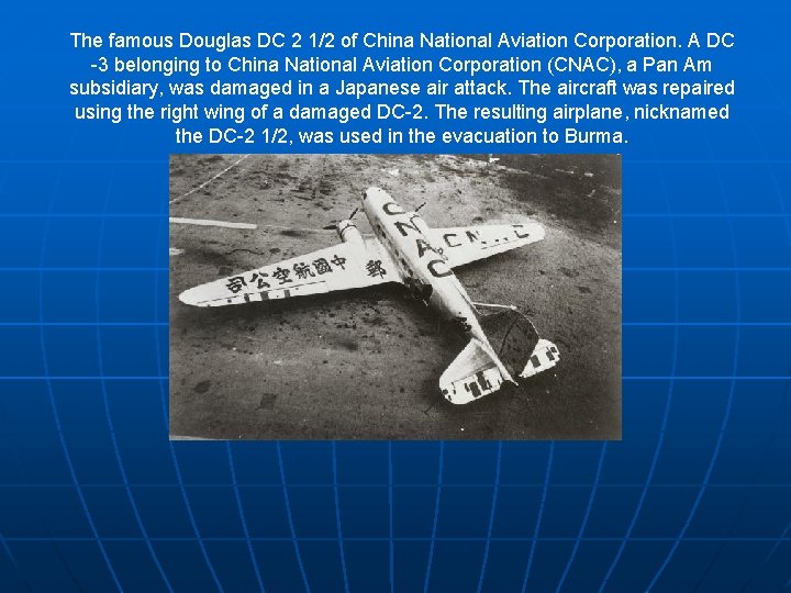 The famous Douglas DC 2 1/2 of China National Aviation Corporation. A DC -3