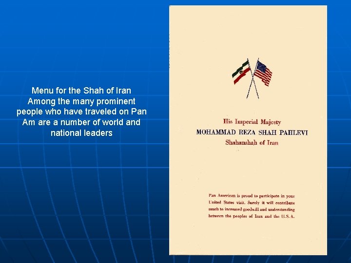 Menu for the Shah of Iran Among the many prominent people who have traveled