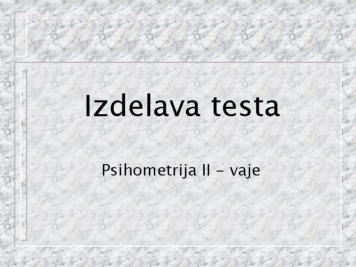 Izdelava testa Psihometrija II - vaje 