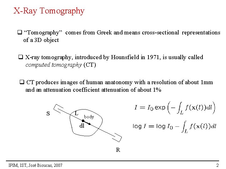 X-Ray Tomography q “Tomography” comes from Greek and means cross-sectional representations of a 3