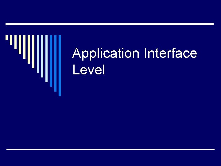 Application Interface Level 