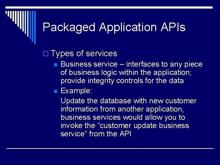 Packaged Application APIs o Types of services n Business service – interfaces to any