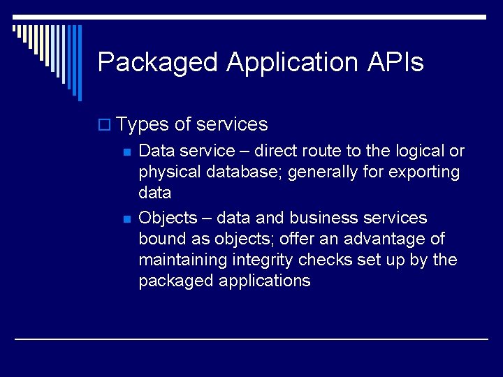 Packaged Application APIs o Types of services n n Data service – direct route