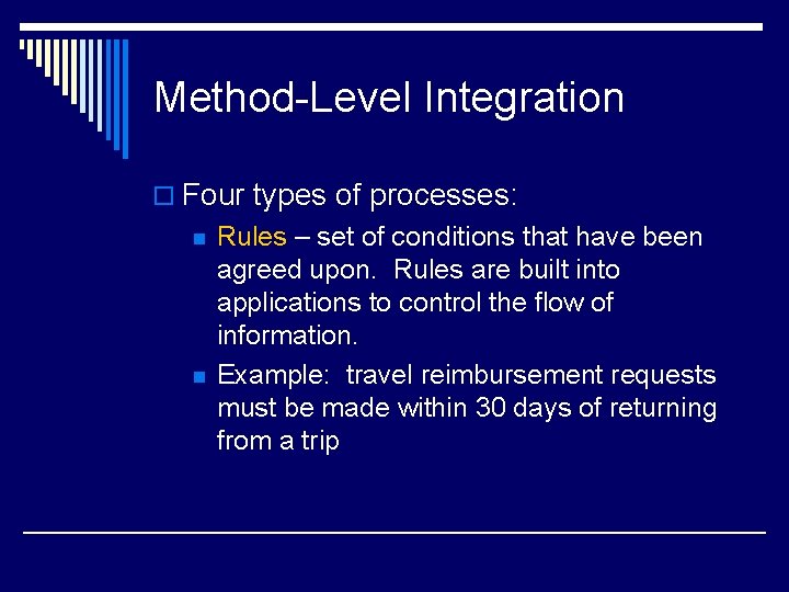 Method-Level Integration o Four types of processes: n n Rules – set of conditions