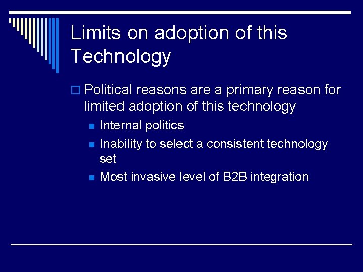 Limits on adoption of this Technology o Political reasons are a primary reason for