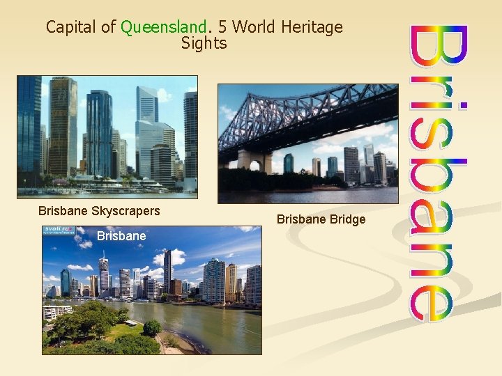 Capital of Queensland. 5 World Heritage Sights Brisbane Skyscrapers Brisbane Bridge 