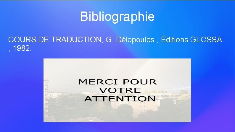 Bibliographie COURS DE TRADUCTION, G. Délopoulos , Éditions GLOSSA , 1982. 