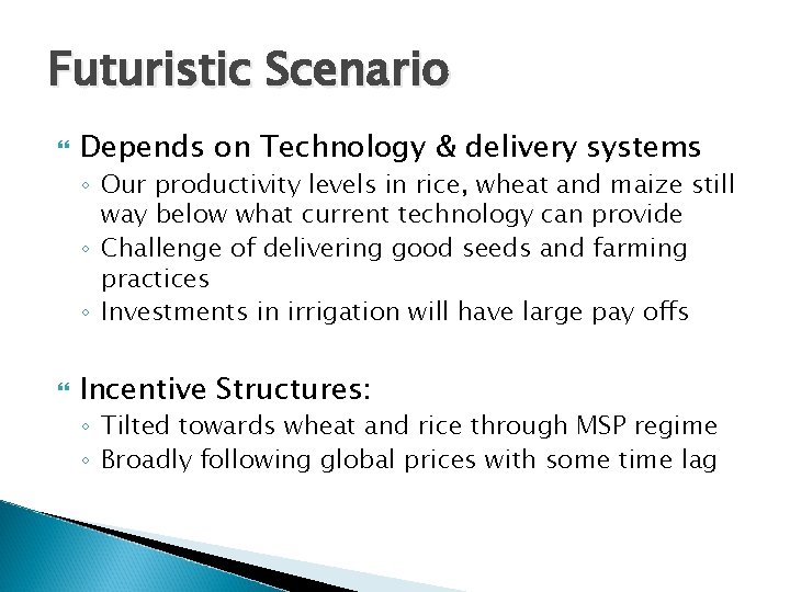 Futuristic Scenario Depends on Technology & delivery systems ◦ Our productivity levels in rice,