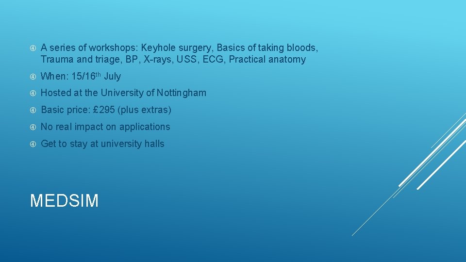  A series of workshops: Keyhole surgery, Basics of taking bloods, Trauma and triage,