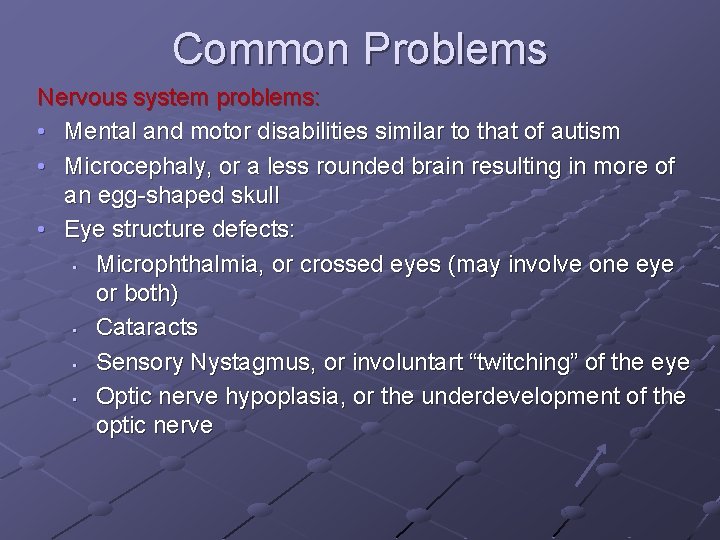 Common Problems Nervous system problems: • Mental and motor disabilities similar to that of Common Problems Nervous system problems: • Mental and motor disabilities similar to that of