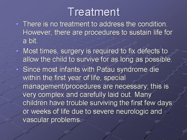 Treatment • There is no treatment to address the condition. However, there are procedures Treatment • There is no treatment to address the condition. However, there are procedures