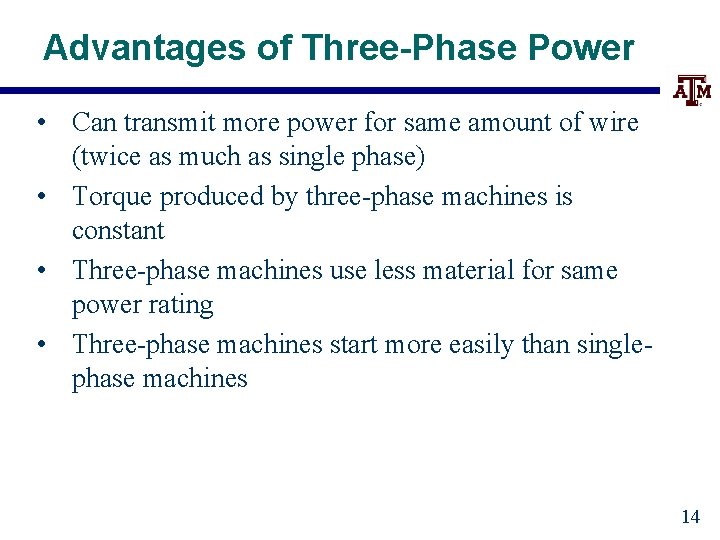 Advantages of Three-Phase Power • Can transmit more power for same amount of wire