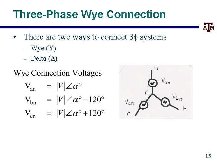 Three-Phase Wye Connection • There are two ways to connect 3 systems – –