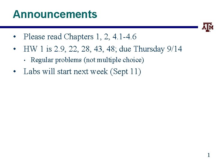Announcements • Please read Chapters 1, 2, 4. 1 -4. 6 • HW 1