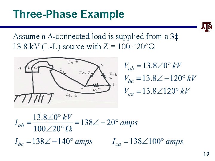 Three-Phase Example Assume a -connected load is supplied from a 3 13. 8 k.