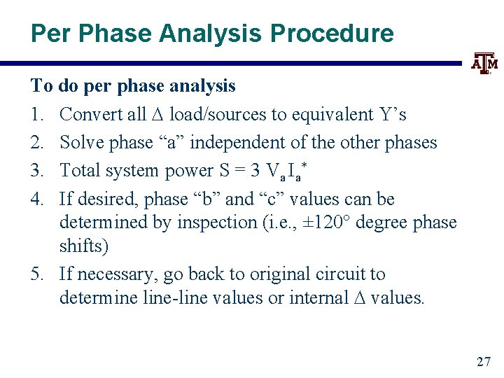 Per Phase Analysis Procedure To do per phase analysis 1. Convert all load/sources to