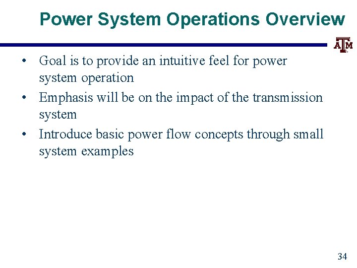 Power System Operations Overview • Goal is to provide an intuitive feel for power