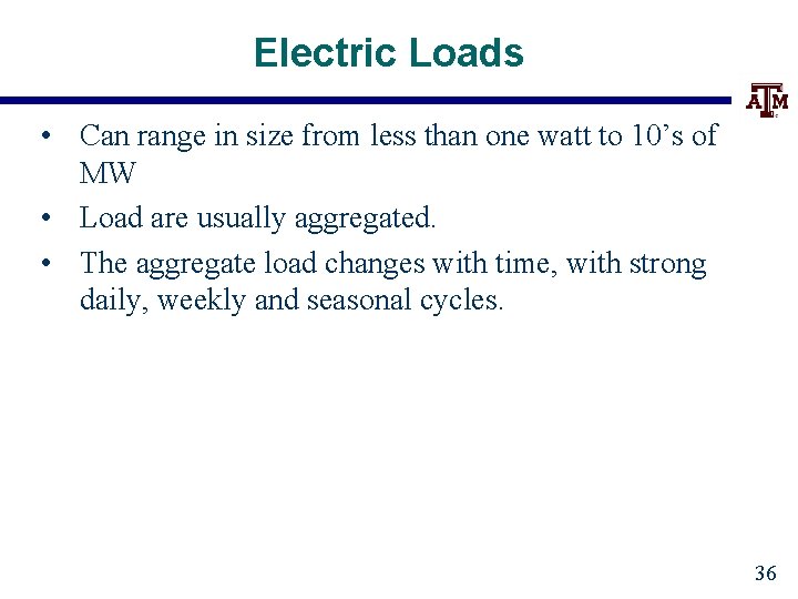 Electric Loads • Can range in size from less than one watt to 10’s