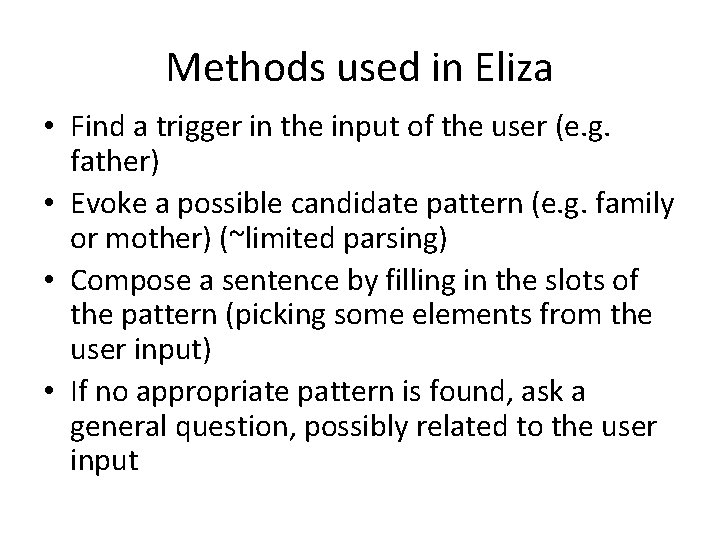 Methods used in Eliza • Find a trigger in the input of the user