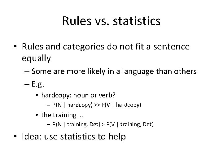Rules vs. statistics • Rules and categories do not fit a sentence equally –