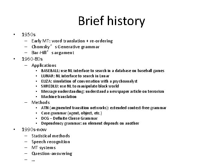 Brief history • 1950 s – Early MT: word translation + re-ordering – Chomsky’s