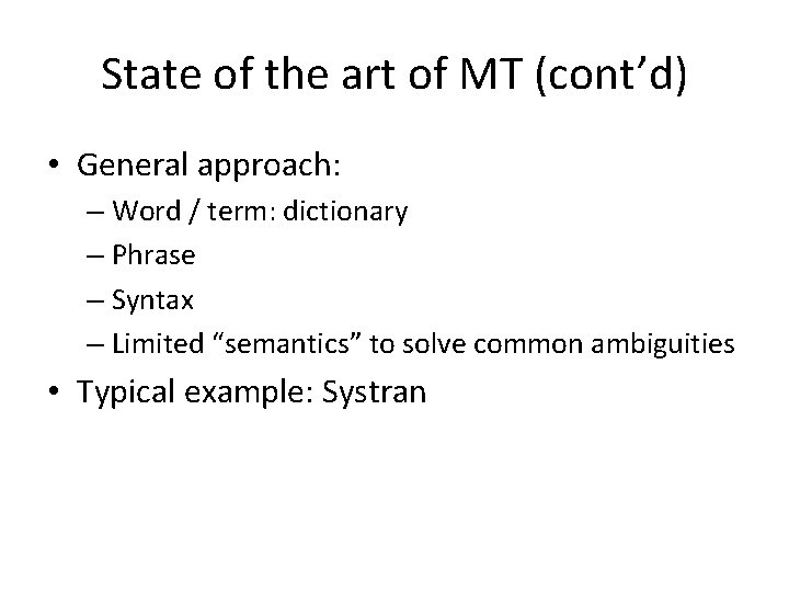 State of the art of MT (cont’d) • General approach: – Word / term: