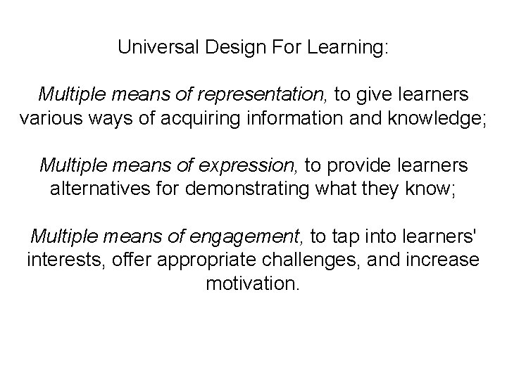 Universal Design For Learning: Multiple means of representation, to give learners various ways of