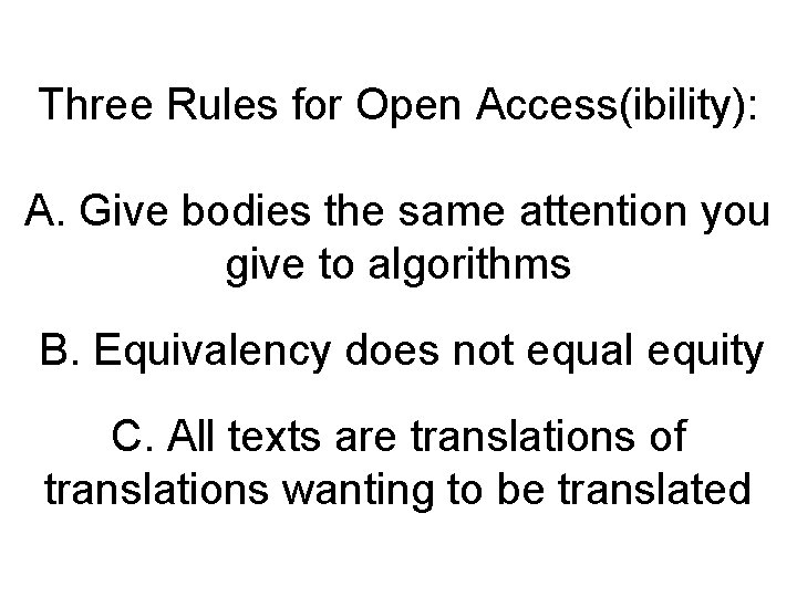 Three Rules for Open Access(ibility): A. Give bodies the same attention you give to