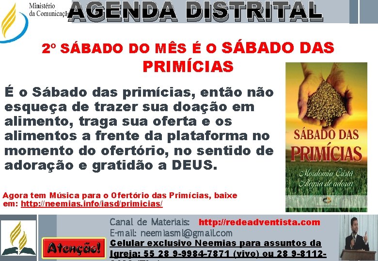 AGENDA DISTRITAL 2º SÁBADO DO MÊS É O SÁBADO DAS PRIMÍCIAS É o Sábado