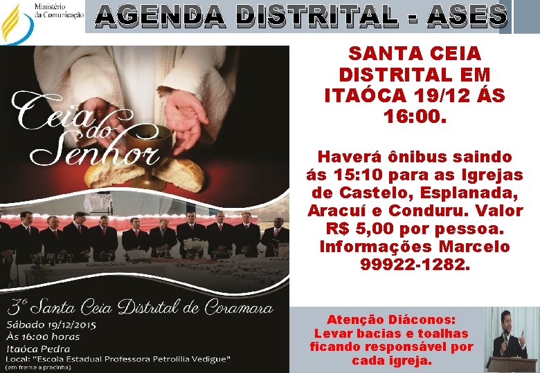 AGENDA DISTRITAL - ASES SANTA CEIA DISTRITAL EM ITAÓCA 19/12 ÁS 16: 00. Haverá