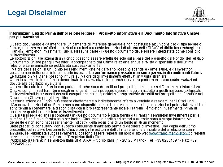 Legal Disclaimer Informazioni Legali: Prima dell'adesione leggere il Prospetto informativo e il Documento Informativo