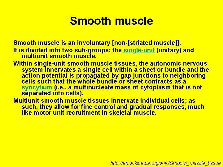 Smooth muscle is an involuntary [non-[striated muscle]]. It is divided into two sub-groups; the