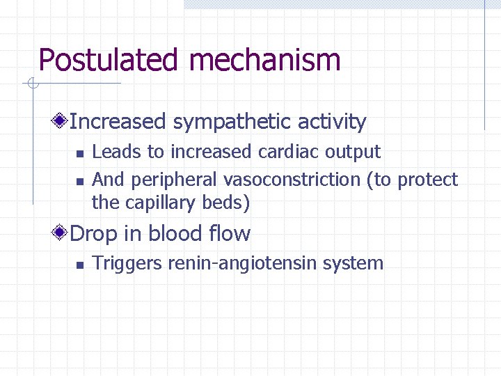 Postulated mechanism Increased sympathetic activity n n Leads to increased cardiac output And peripheral