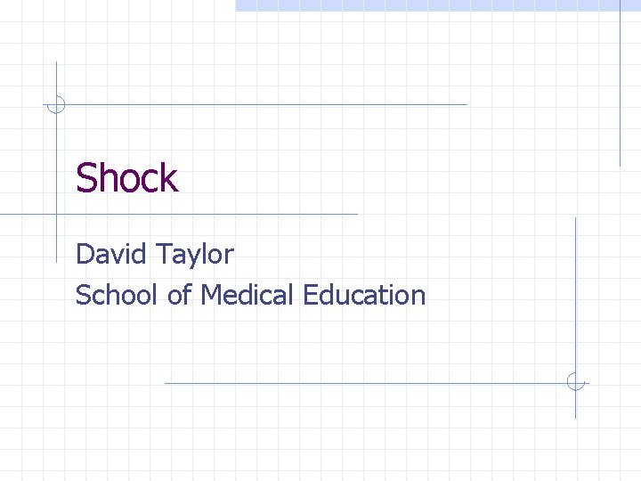 Shock David Taylor School of Medical Education 