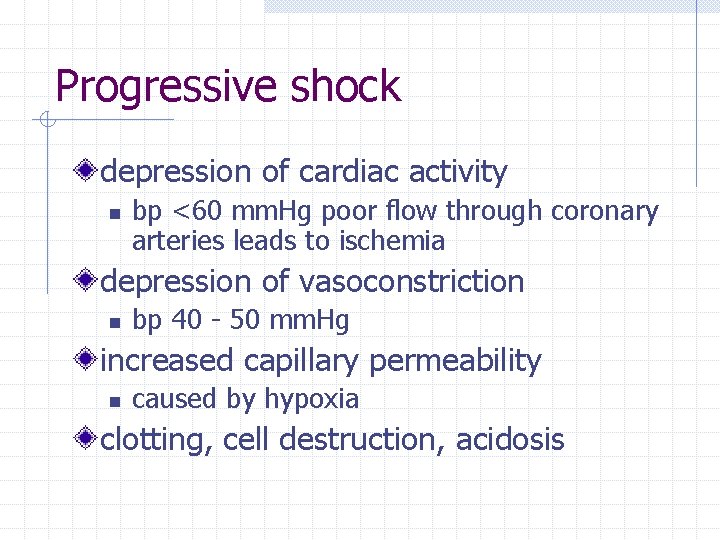 Progressive shock depression of cardiac activity n bp <60 mm. Hg poor flow through