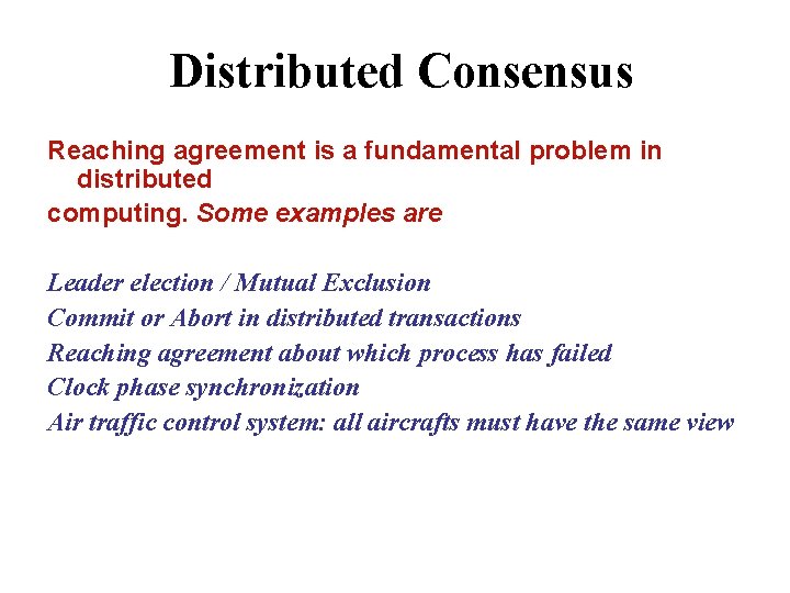 Distributed Consensus Problem Distributed Consensus Distributed Consensus Reaching agreement is a