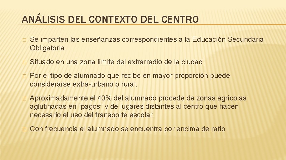 ANÁLISIS DEL CONTEXTO DEL CENTRO � Se imparten las enseñanzas correspondientes a la Educación