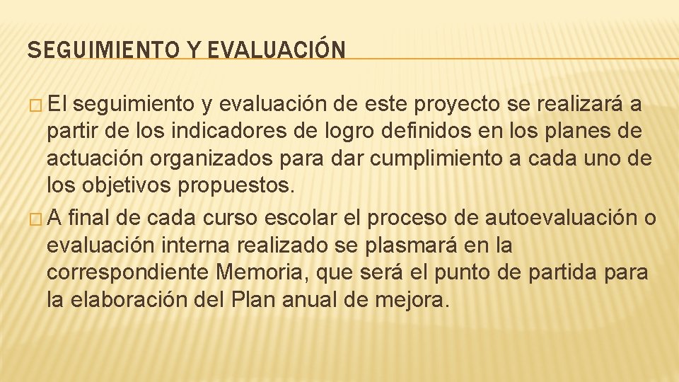 SEGUIMIENTO Y EVALUACIÓN � El seguimiento y evaluación de este proyecto se realizará a