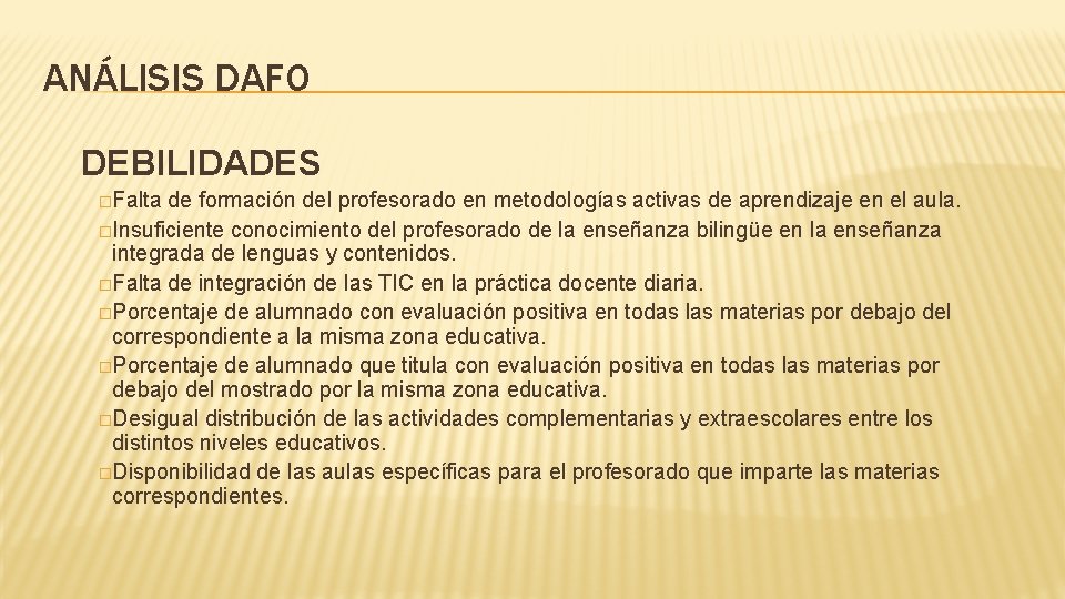 ANÁLISIS DAFO DEBILIDADES �Falta de formación del profesorado en metodologías activas de aprendizaje en