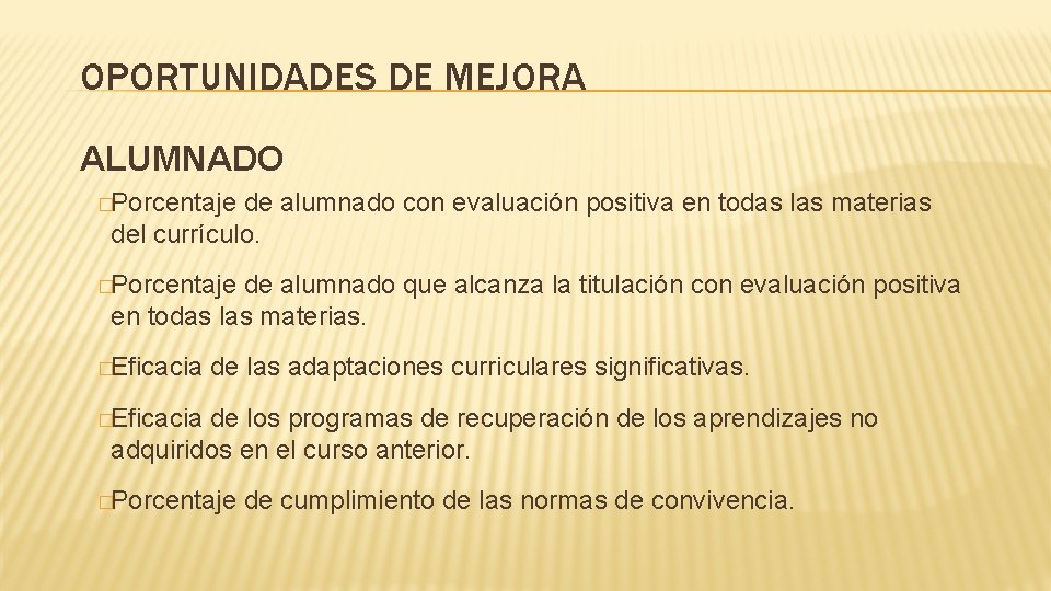 OPORTUNIDADES DE MEJORA ALUMNADO �Porcentaje de alumnado con evaluación positiva en todas las materias